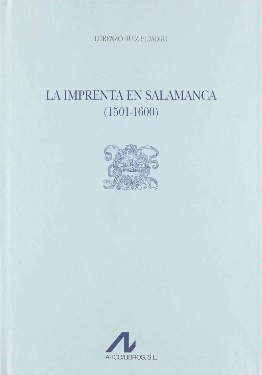 La Imprenta en Salamanca (1501-1600). 9788476351543