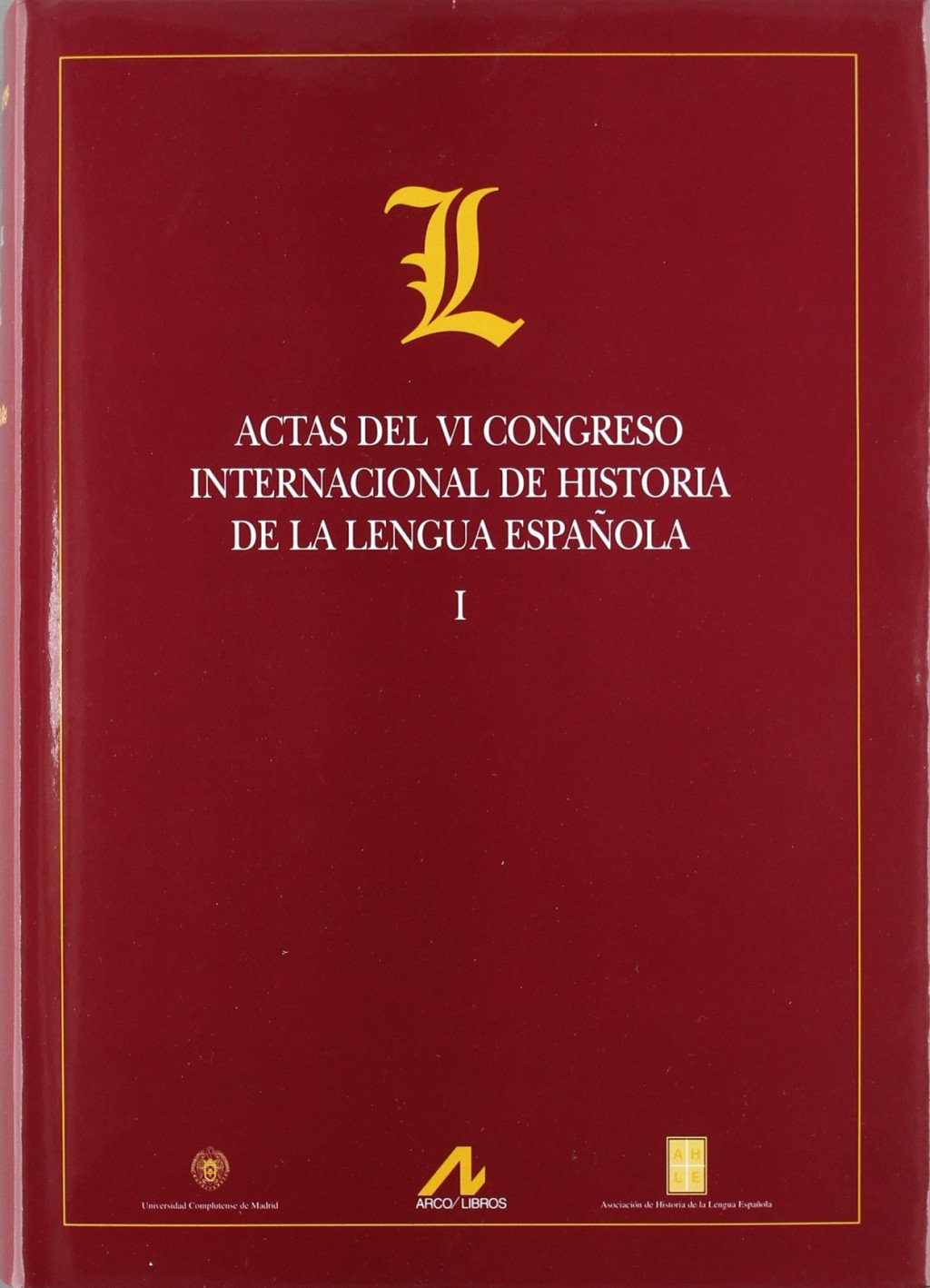 Actas del VI Congreso Internacional de Historia de la Lengua Española. 9788476356357
