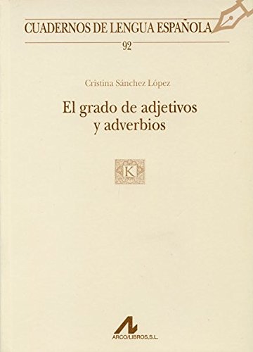 El grado de adjetivos y adverbios. 9788476356579