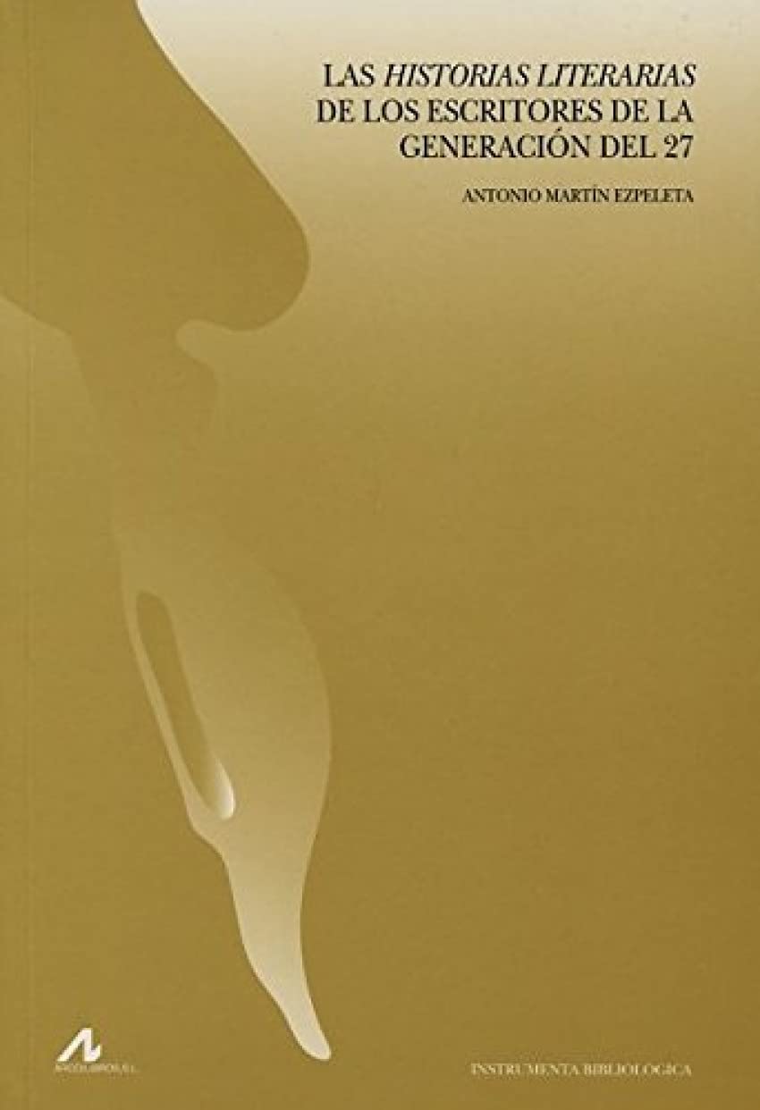 Las historias literarias de los escritores de la Generación del 27. 9788476357491