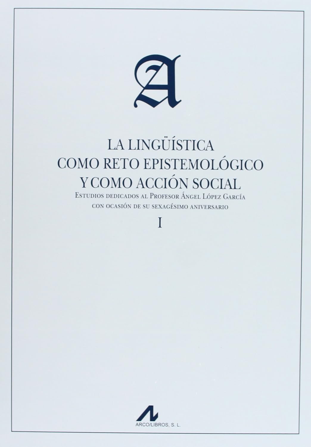 La lingüística como reto epistemológico y como acción social. 9788476357743