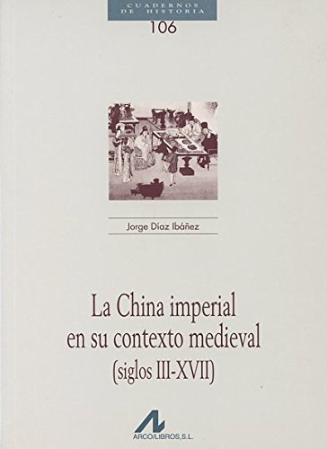 La China imperial en su contexto medieval (siglos III-XVII)