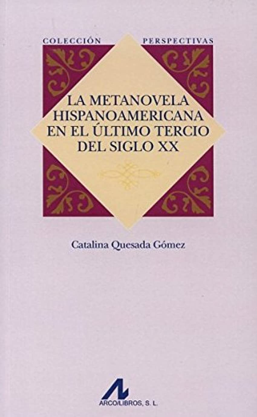 La metanovela hispanoamericana en el último tercio del siglo XX. 9788476357781