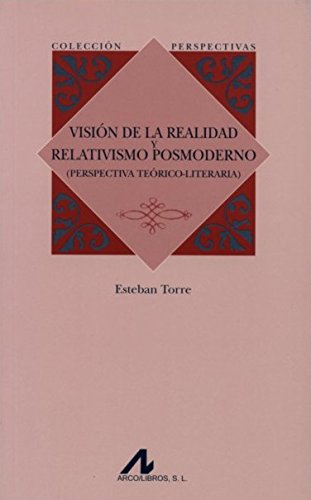 Visión de la realidad y relativismo posmoderno. 9788476357927