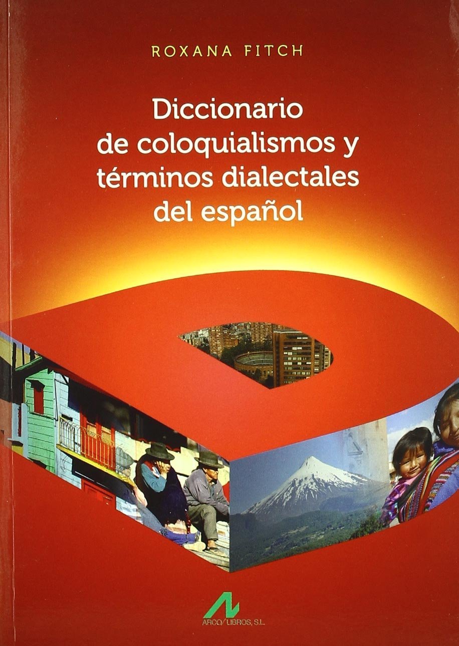 Diccionario de coloquialismos y términos dialectales del español. 9788476358177