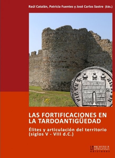Las fortificaciones en la Tardoantigüedad. 9788494179679
