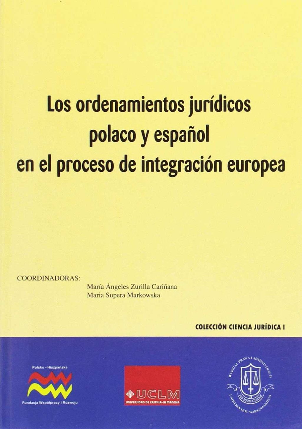 Los ordenamientos jurídicos polaco y español en el proceso de integración europea. 9788495963857