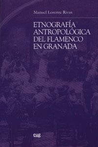 Etnografía antropológica del flamenco en Granada. 9788433839947