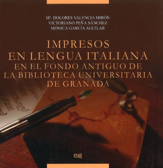 Impresos en lengua italiana en el fondo antiguo de la Biblioteca Universitaria de Granada. 9788433845580
