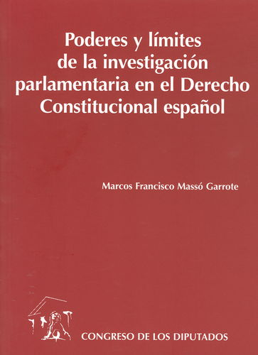 Poderes y límites de la investigación parlamentaria en el Derecho constitucional español