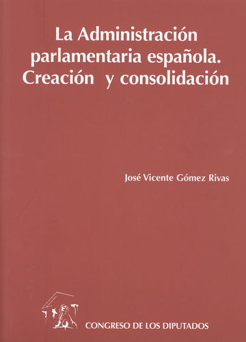 La Administración parlamentaria española. 9788479431907