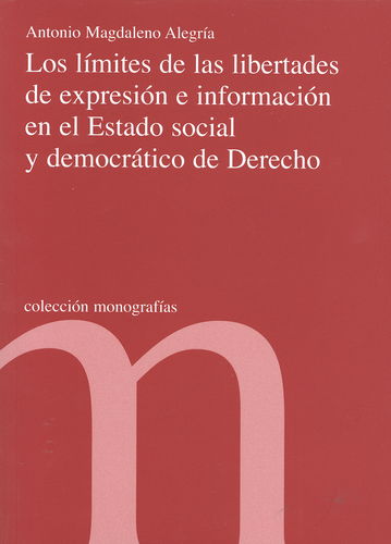 Los límites de las libertades de expresión e información en el Estado social y democrático de Derecho. 9788479432881