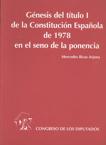 Génesis del título I de la Constitución Española de 1978 en el seno de la ponencia. 9788479431693