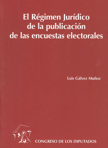 Régimen jurídico de la publicación de las encuestas electorales. 9788479431808