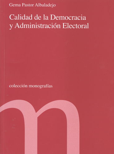 Calidad de la democracia y administración electoral. 9788479434045