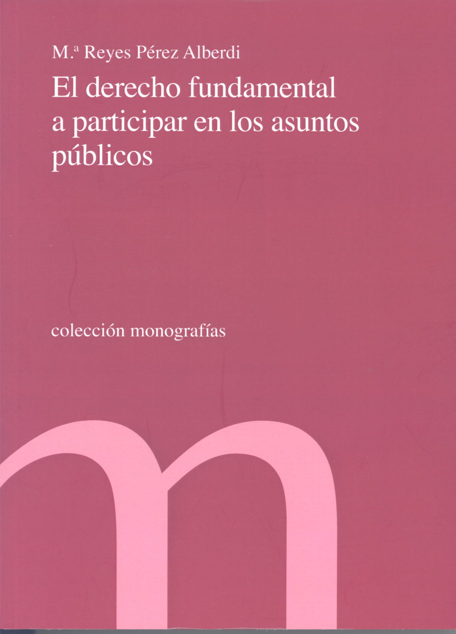 El Derecho Fundamental a participar en los asuntos públicos. 9788479434472