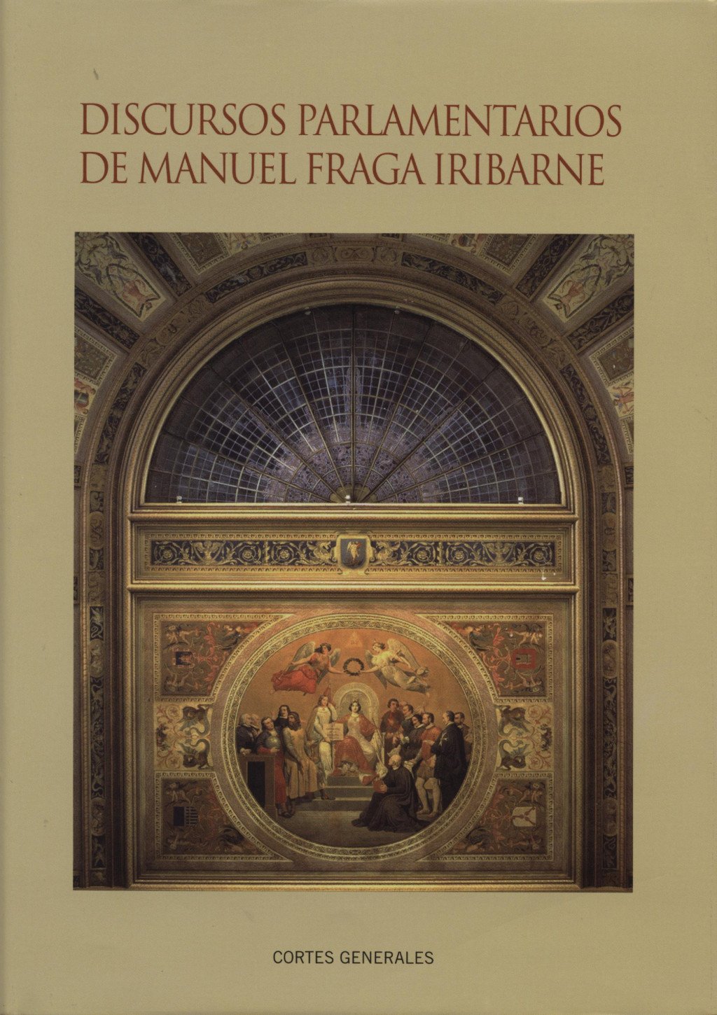 Discursos parlamentarios de Manuel Fraga Iribarne. 9788479434724