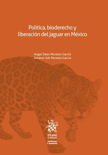 Política, bioderecho y liberación del jaguar en México. 9791370401788