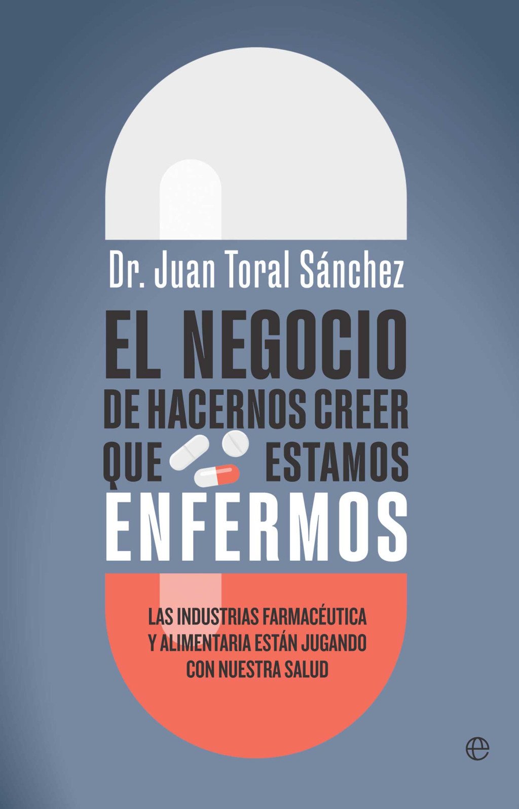 El negocio de hacernos creer que estamos enfermos. 9788410942493