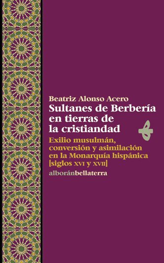 Sultanes de Berbería en tierras de la cristiandad. 9788472903050