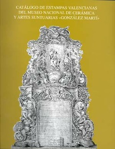 Catálogo de estampas valencianas del Museo Nacional de Cerámica y Artes Suntuarias "González Martí". 9788436938470