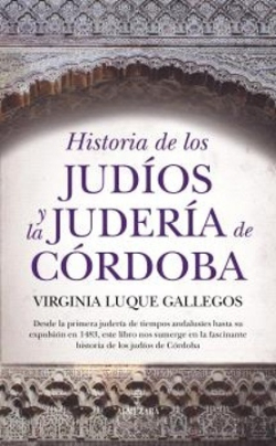 Historia de los judíos y la judería de Córdoba. 9791370203542