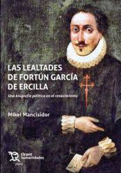 Las lealtades de Fortún García de Ercilla. 9788410819771