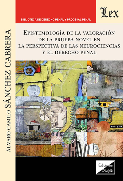 Epistemología de la valoración de la prueba novel en la perspectiva de las neurociencias y el Derecho penal. 9789564077567