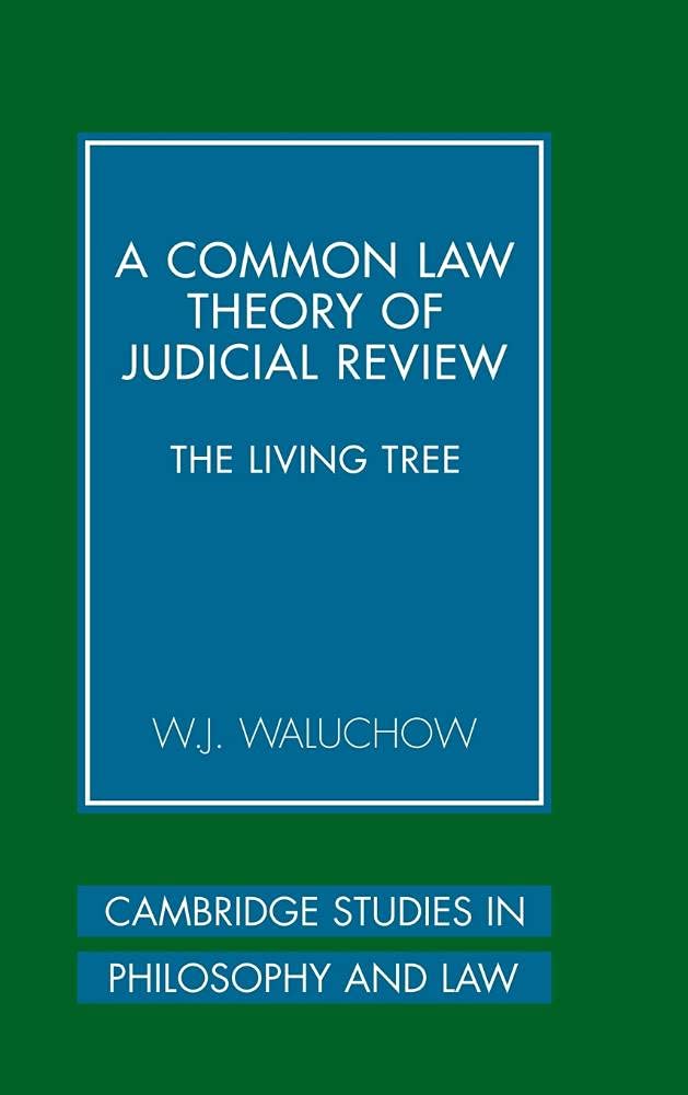A Common Law theory of judicial review. 9780521864763