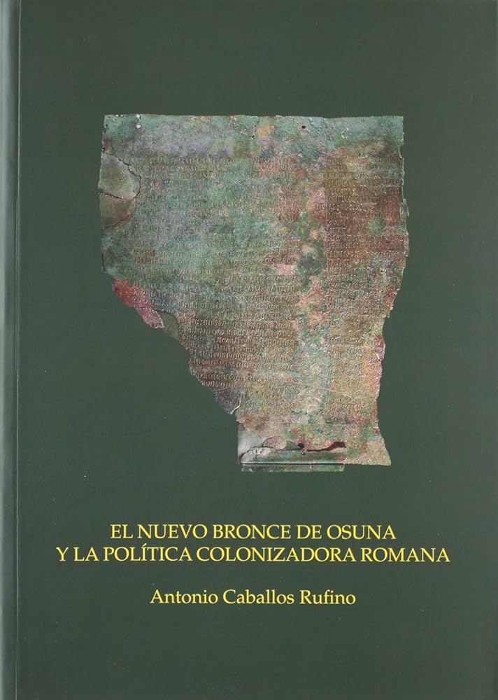 El Nuevo Bronce de Osuna y la política colonizadora romana. 9788447210497