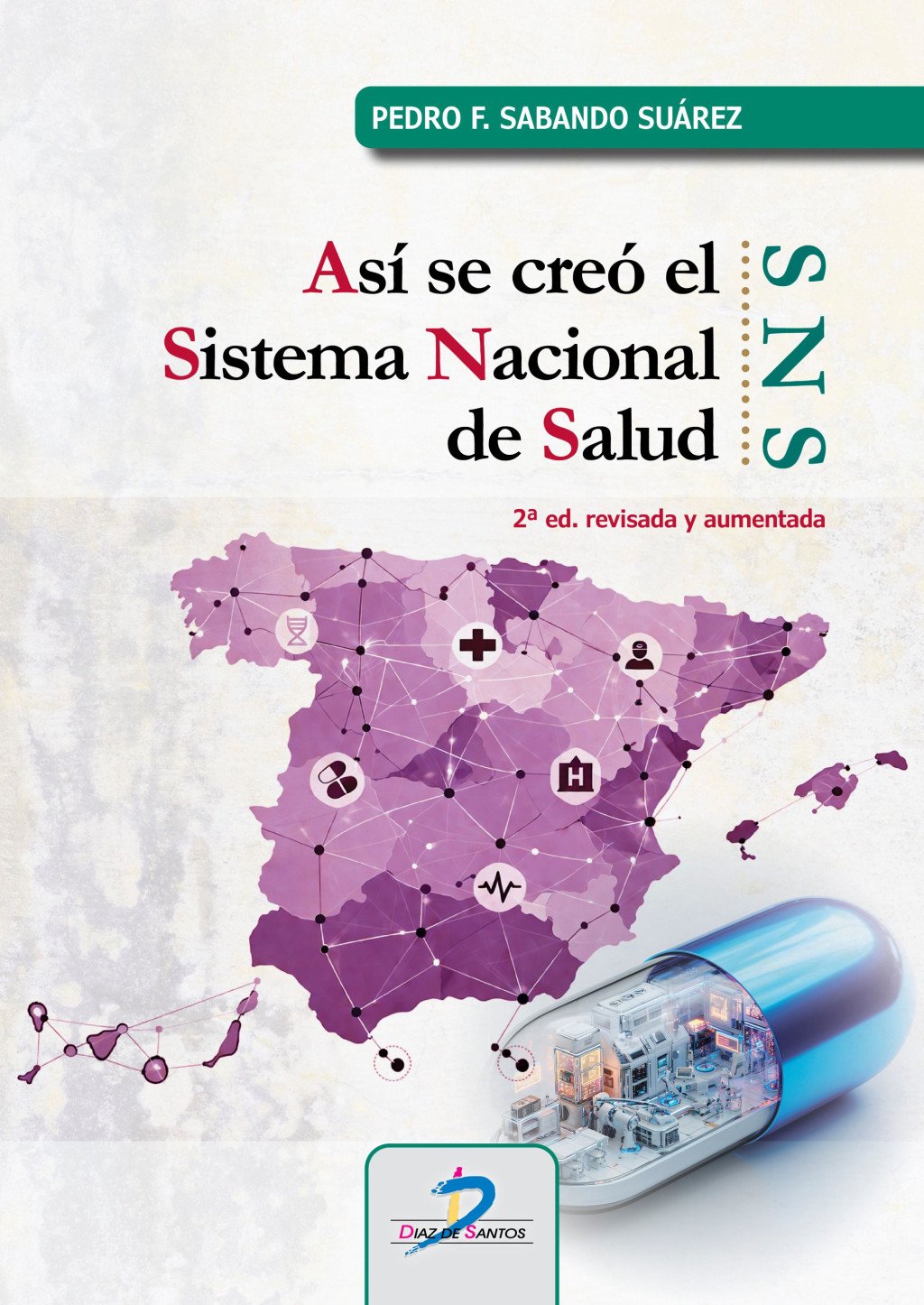 Así se creó el Sistema Nacional de Salud (SNS). 9788490525944