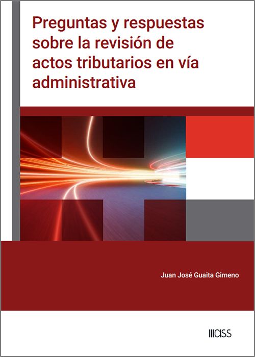 Preguntas y respuestas sobre la revisión de actos tributarios en vía administrativa. 9788499549286