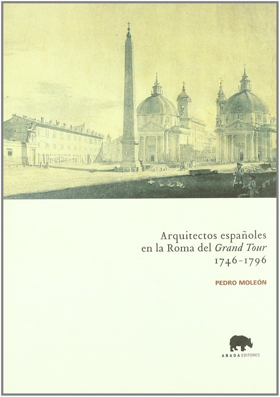 Arquitectos españoles en la Roma del Grand Tour. 9788496258044