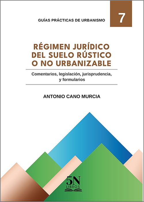 Régimen Jurídico del Suelo Rústico o No Urbanizable. 9788417592561