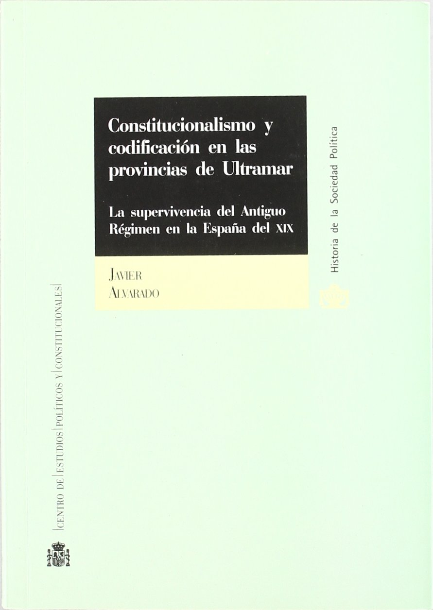 Constitucionalismo y codificación en las provincias de Ultramar. 9788425911651