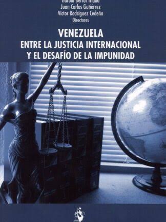 Venezuela. Entre la justicia internacional y el desafío de la impunidad. 9788498905380