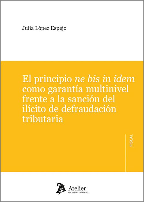 El principio ne bis in idem como garantía multinivel frente a la sanción del ilícito de defraudación tributaria. 9791388250361