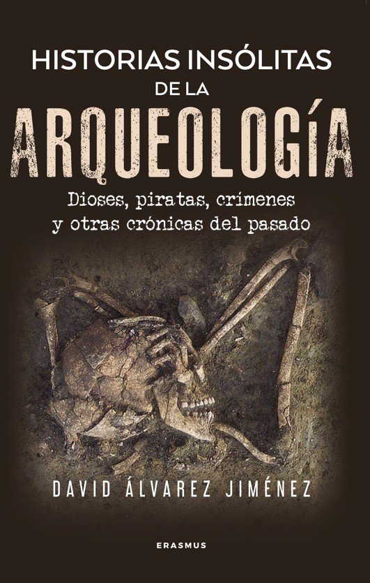 Historias insólitas de la Arqueología. 9788410199002