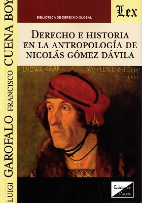 Derecho e Historia en la Antropología de Nicolás Gómez Dávila. 9789563921175