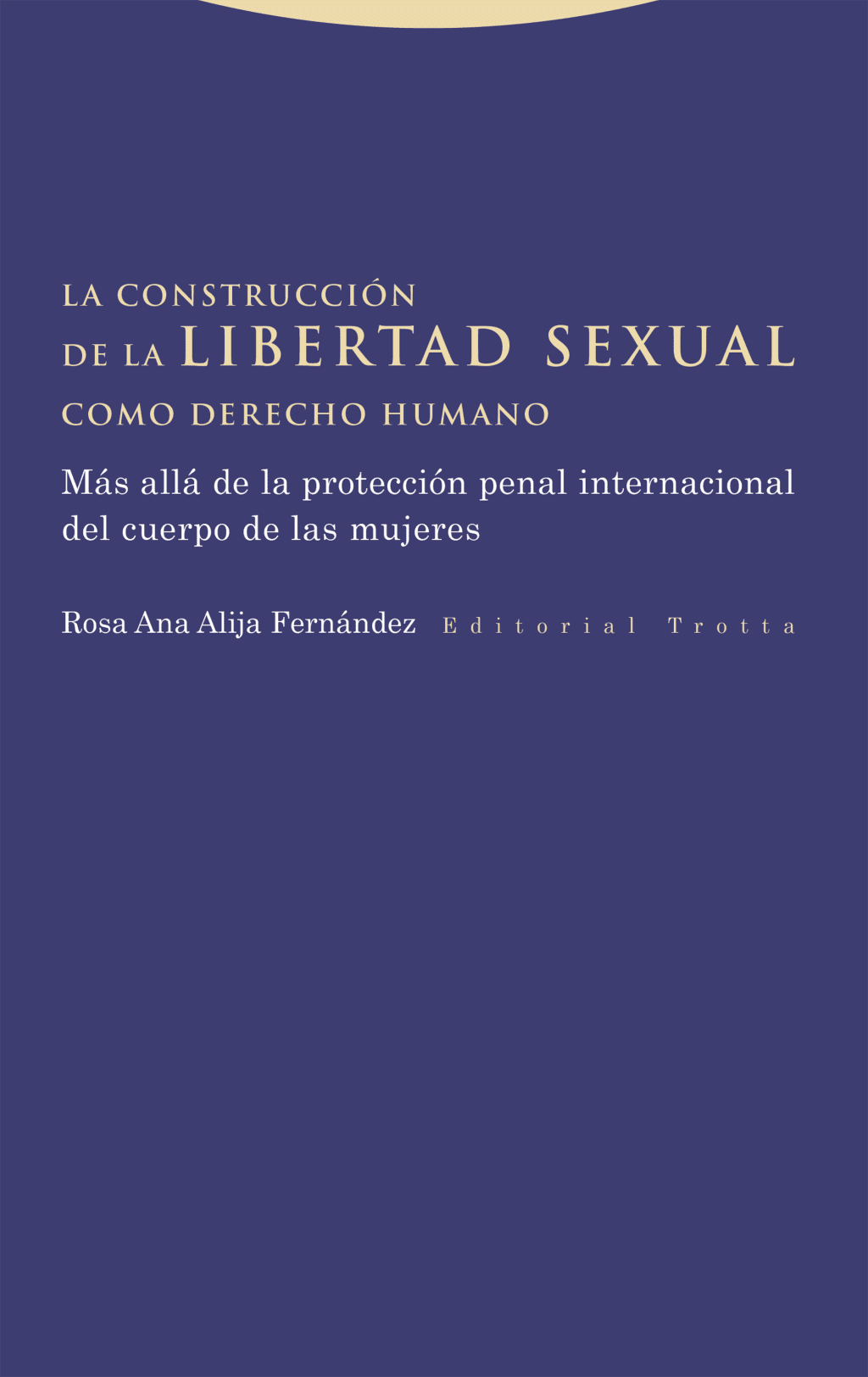 La construcción de la libertad sexual como derecho humano. 9788413643533