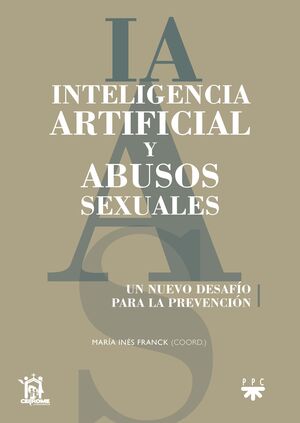 Inteligencia Artificial y abusos sexuales. 9788428843607
