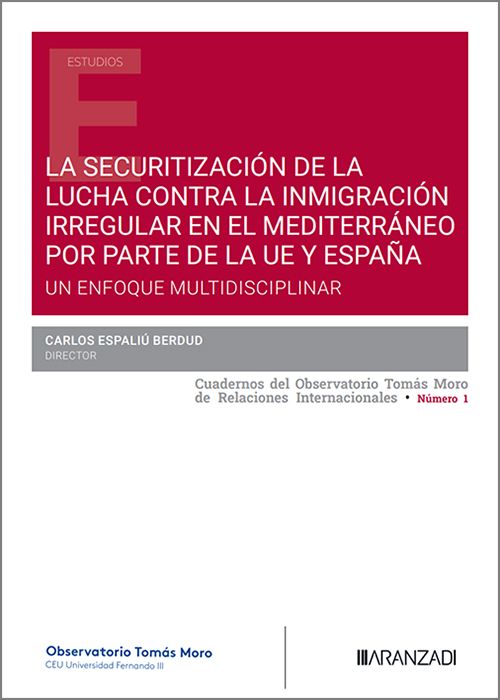 La securitización de la lucha contra la inmigración irregular en el Mediterráneo por parte de la UE y España. 9788410859524