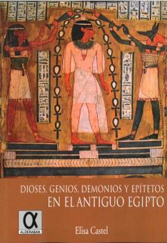 Dioses, genios, demonios y epítetos en el Antiguo Egipto. 9788416373826