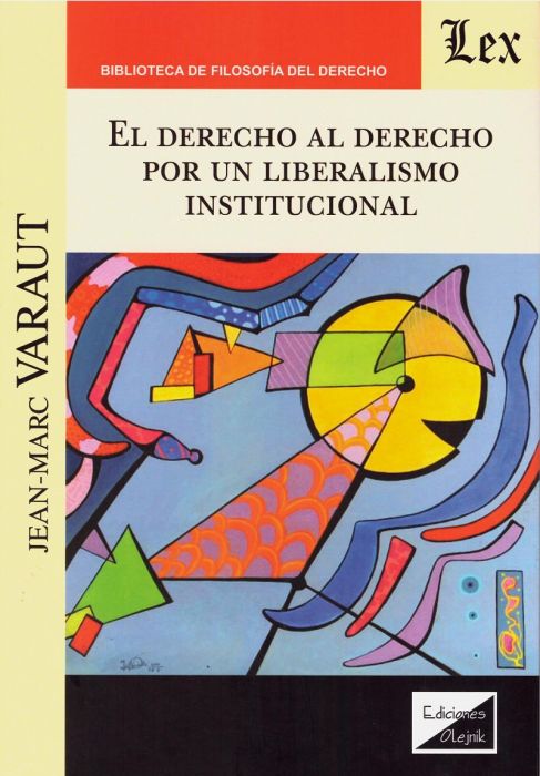 El derecho al Derecho por un liberalismo institucional. 9789563925210