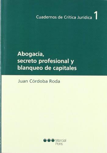 Abogacía, secreto profesional y blanqueo de capitales. 9788497683524