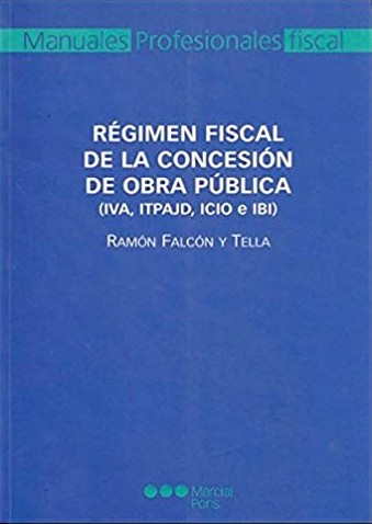 Régimen fiscal de la concesión de obra pública. 9788497683890