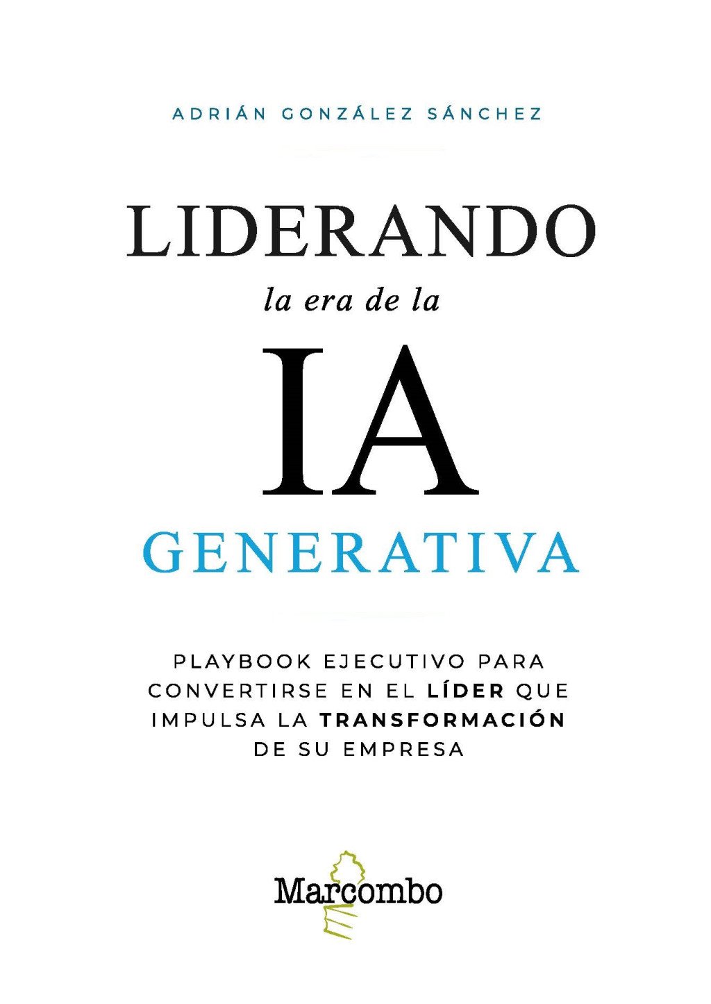 Liderando la era de la IA generativa. 9788426741059