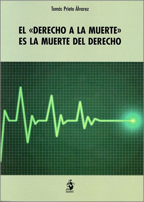 El 'derecho a la muerte' es la muerte del Derecho. 9788498905434
