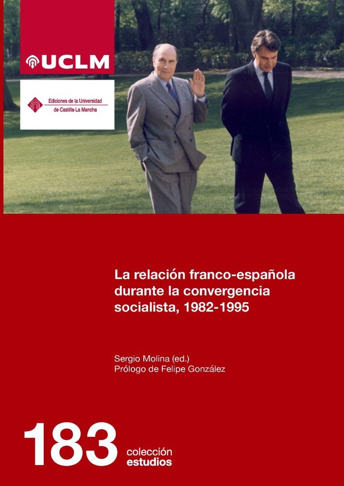 La relación franco-española durante la convergencia socialista, 1982-1995. 9788490447925