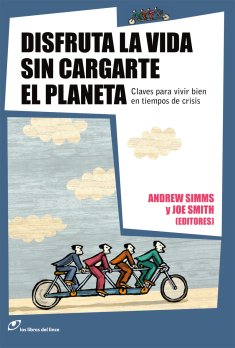 Disfruta la vida sin cargarte el planeta. 9788493653675